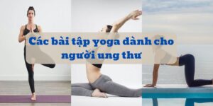 Yoga cho bệnh nhân ung thư
