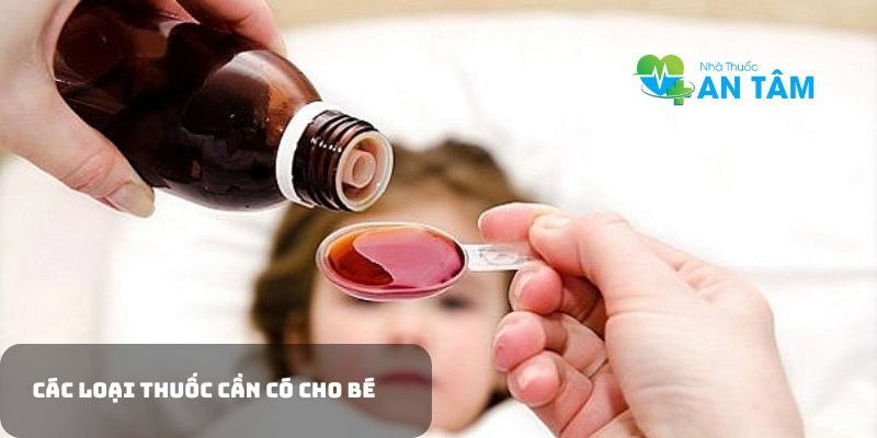 Các loại thuốc cần có cho bé
