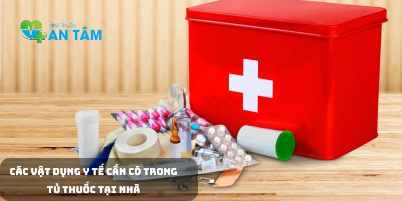 Các vật dụng y tế cần có trong tủ thuốc tại nhà